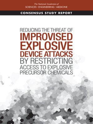 cover image of Reducing the Threat of Improvised Explosive Device Attacks by Restricting Access to Explosive Precursor Chemicals